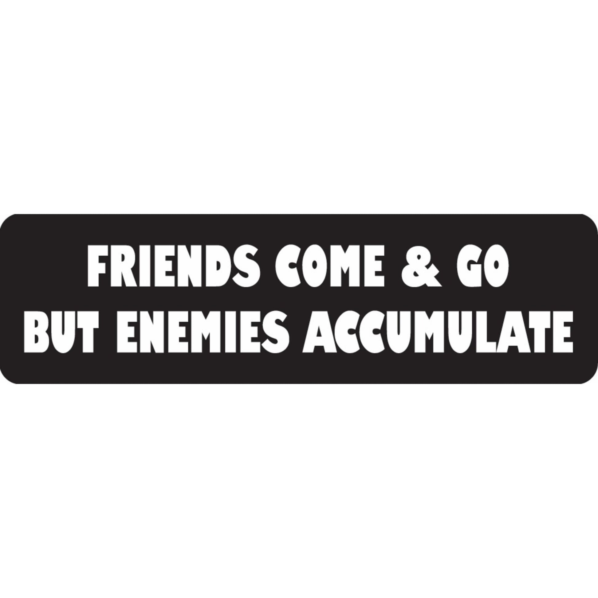 Friends come & go but enemies accumulate vinyl motorcycle helmet sticker - funny biker decal