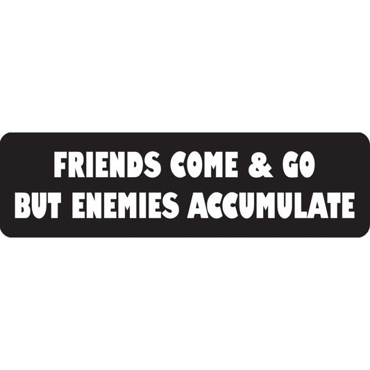 Friends come & go but enemies accumulate vinyl motorcycle helmet sticker - funny biker decal