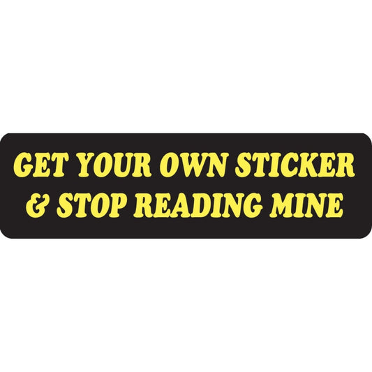 Get your own sticker and stop reading mine vinyl motorcycle helmet sticker - funny biker decal