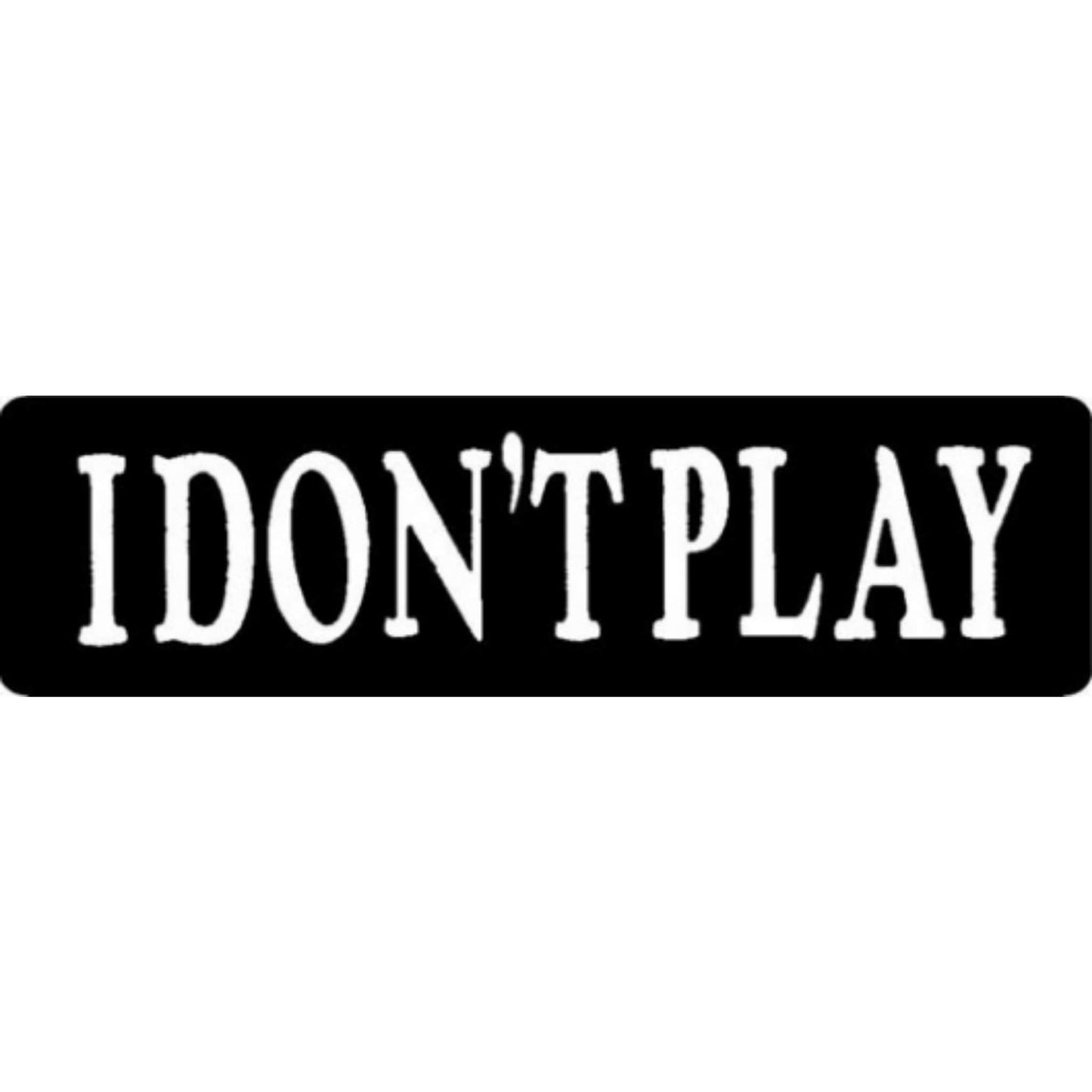 I don't play vinyl motorcycle helmet stickers - biker decal
