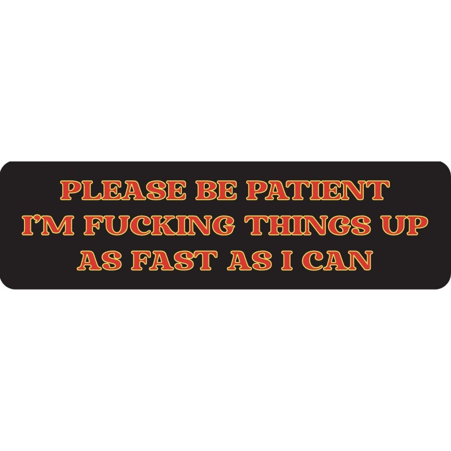 Please be patient I'm fucking things up as fast as I can vinyl motorcycle helmet sticker - funny biker decal