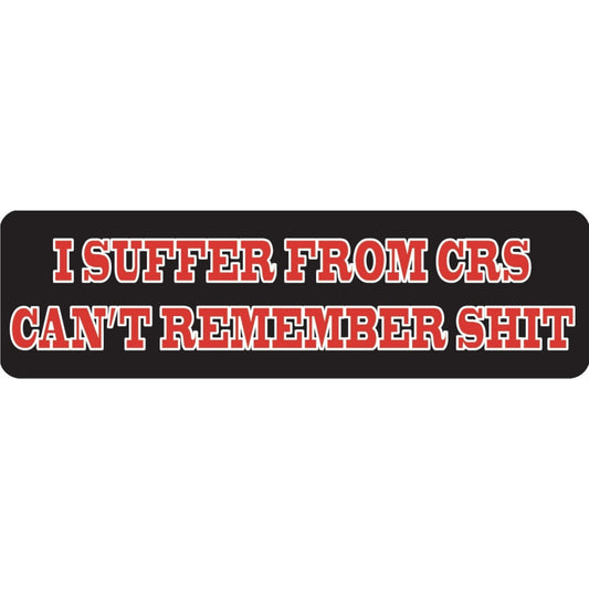 I suffer from CRS can't remember shit vinyl motorcycle helmet sticker - funny biker decal