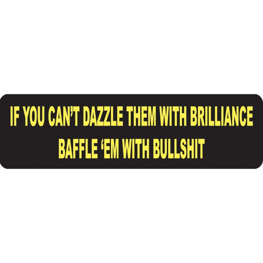 If you can't dazzle them with brilliance baffle 'em with bullshit vinyl motorcycle helmet sticker - funny biker decal