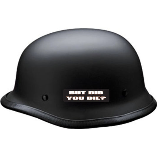 But did you die vinyl motorcycle helmet sticker on a helmet - funny biker decal