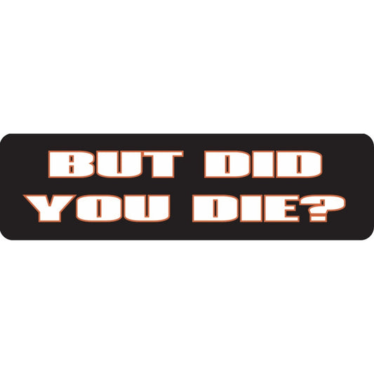 But did you die vinyl motorcycle helmet stickers - funny biker decal