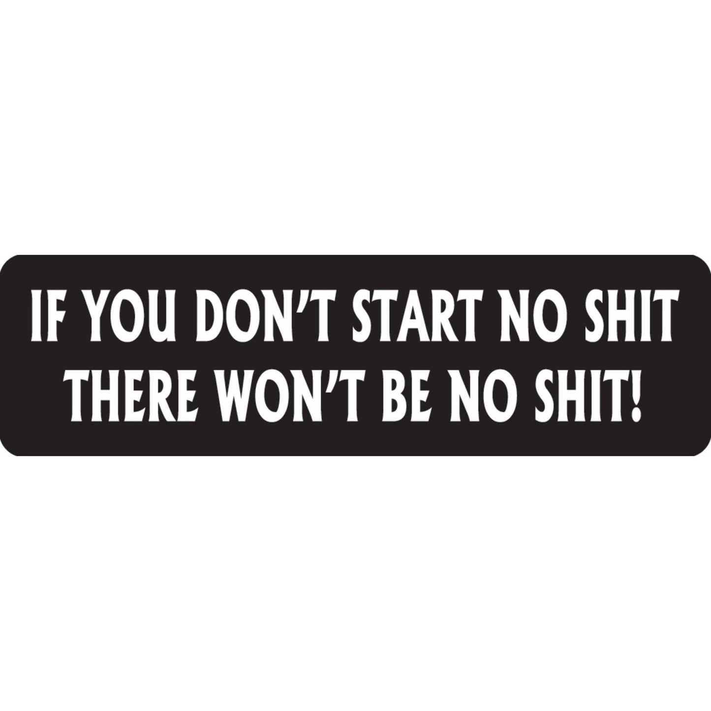 If you don't start no shit there won't be no shit vinyl motorcycle helmet sticker - funny biker decal