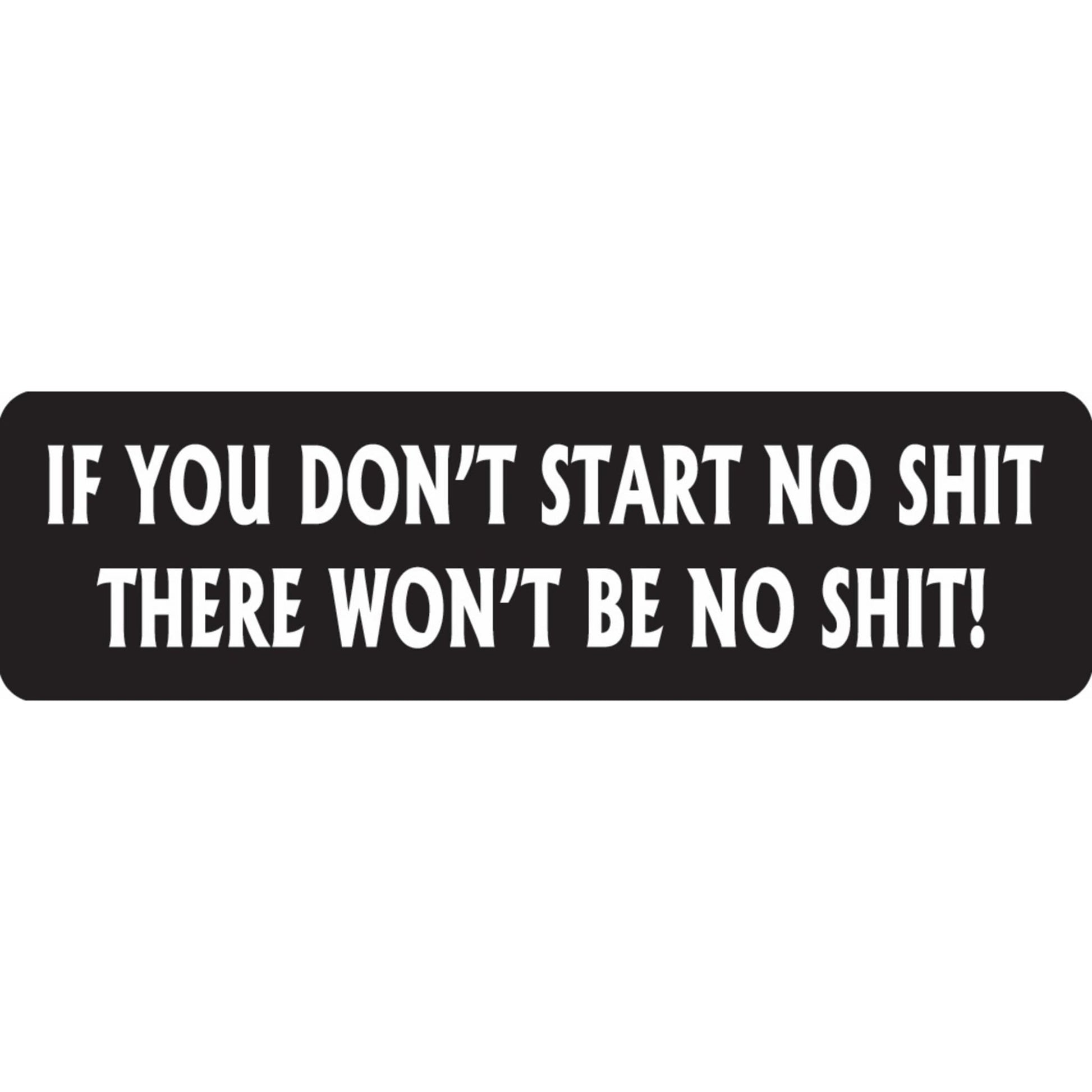 If you don't start no shit there won't be no shit vinyl motorcycle helmet sticker - funny biker decal