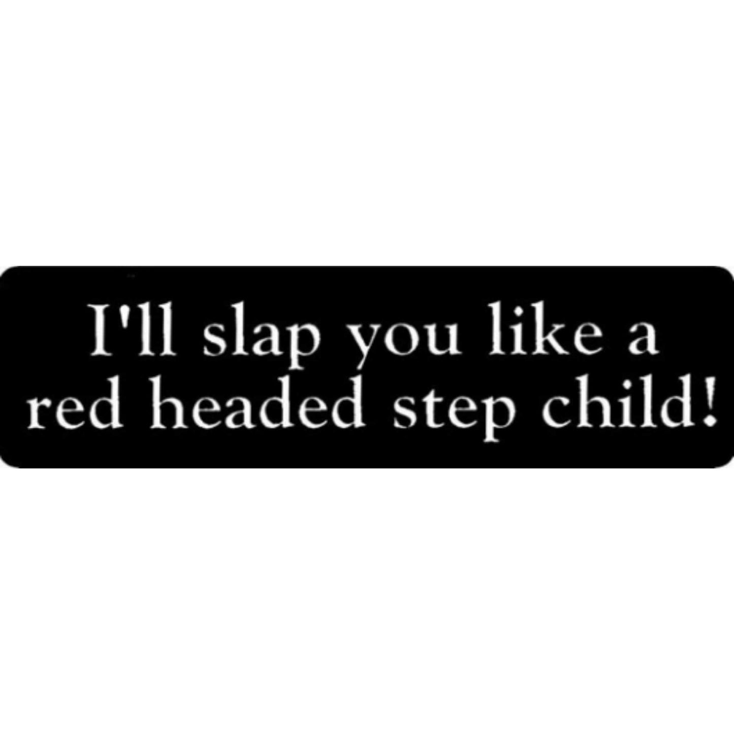 I'll slap you like a red headed step child vinyl motorcycle helmet stickers - funny biker decal