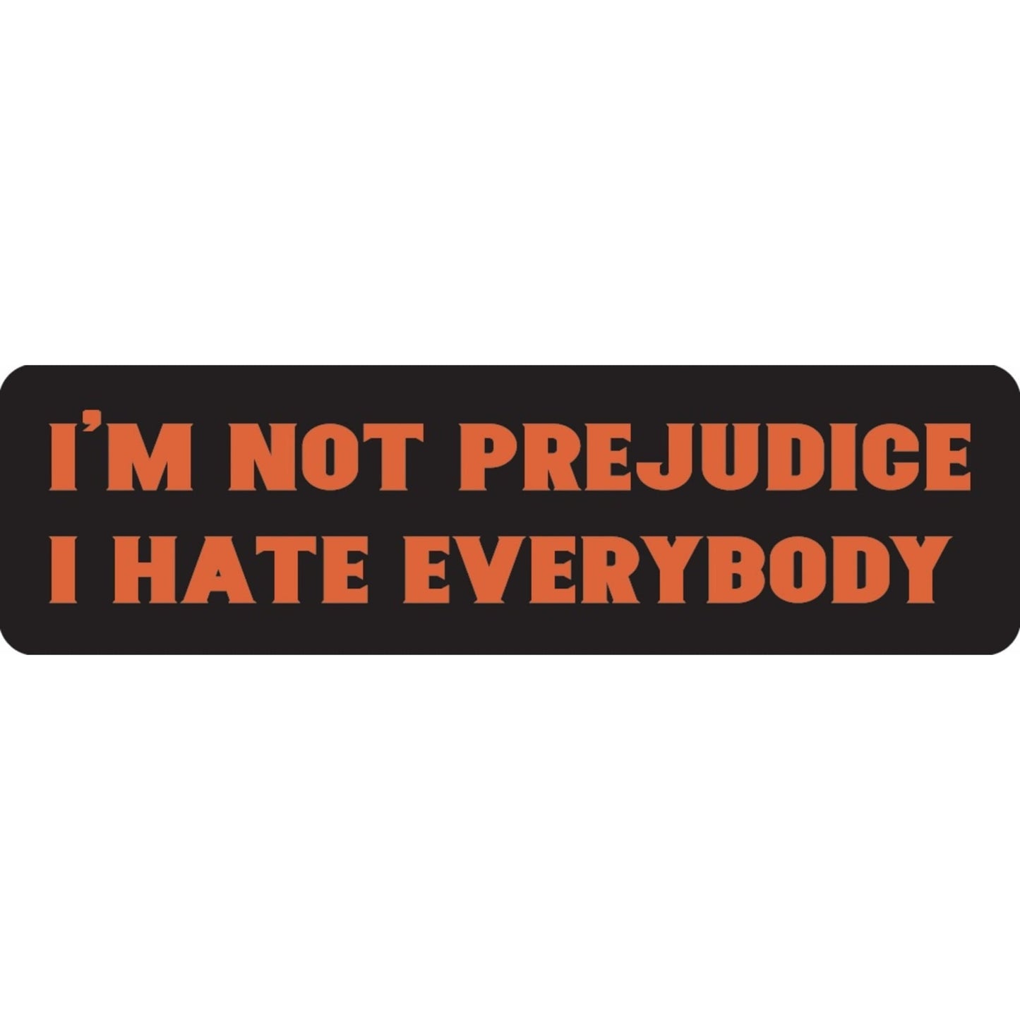 I'm not prejudice I hate everybody vinyl motorcycle helmet sticker - funny biker decal
