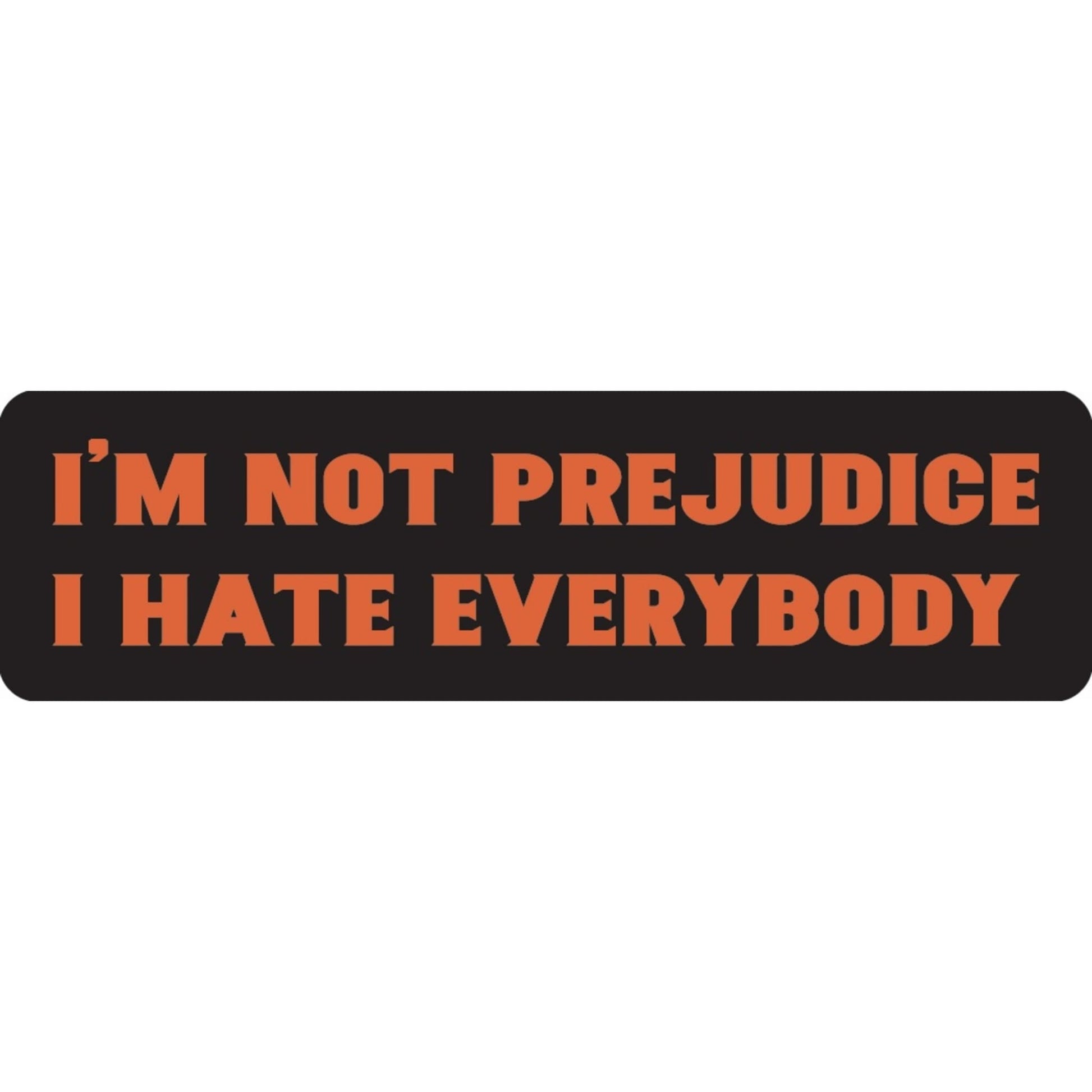 I'm not prejudice I hate everybody vinyl motorcycle helmet sticker - funny biker decal