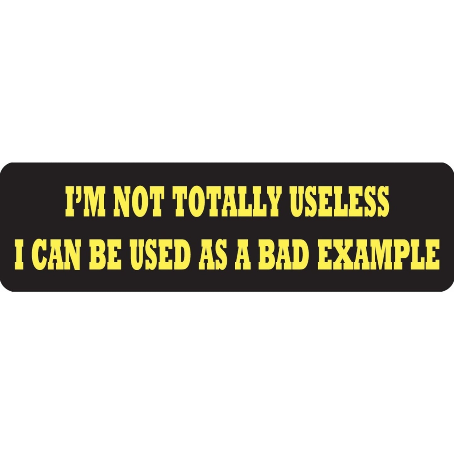 I'm not totally useless I can be used as a bad example vinyl motorcycle helmet sticker - funny biker decal
