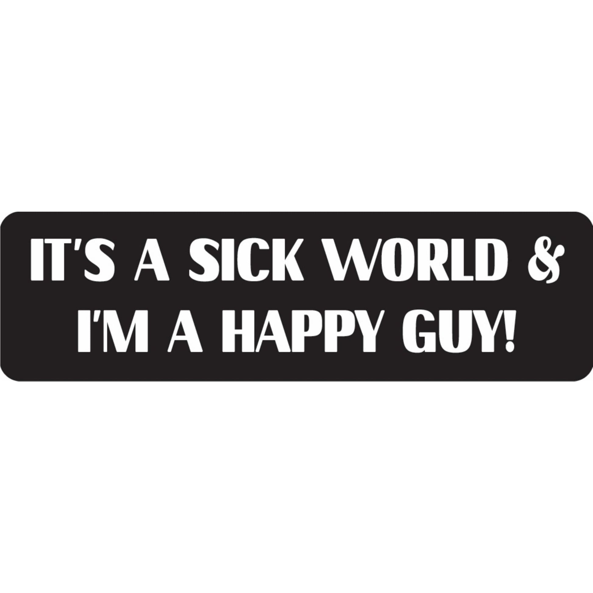 It's a sick world and I'm a happy guy vinyl motorcycle helmet sticker - funny biker decal