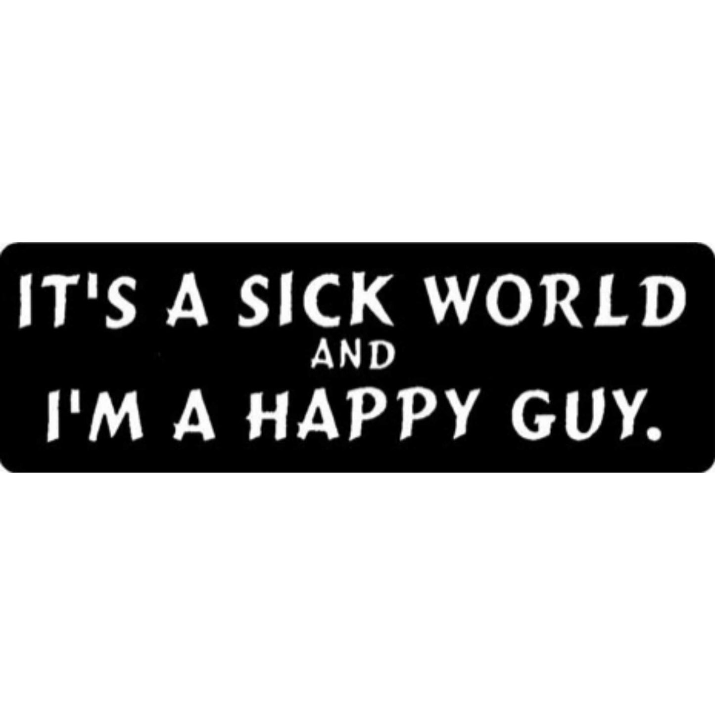It's a sick world and I'm a happy guy vinyl motorcycle helmet stickers - funny biker decal