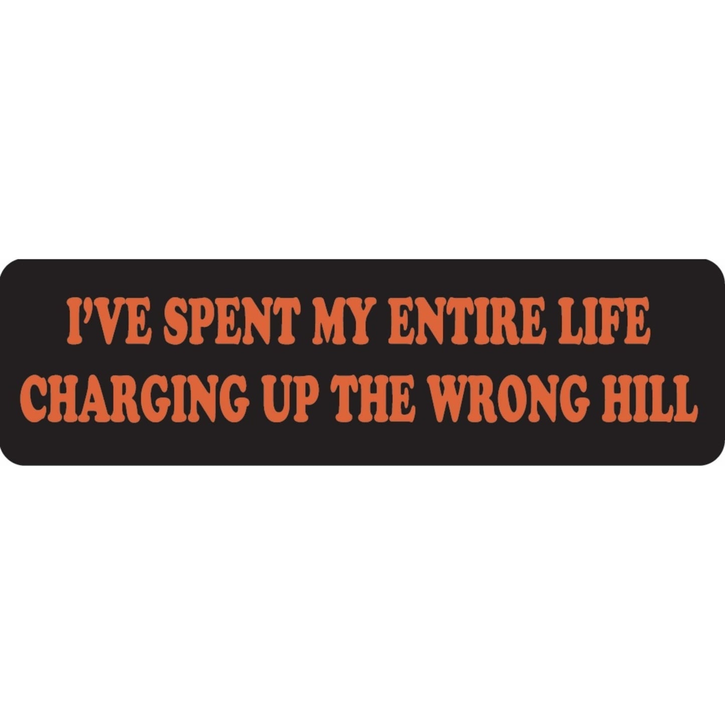 I've spent my entire life charging up the wrong hill vinyl motorcycle helmet sticker - funny biker decal