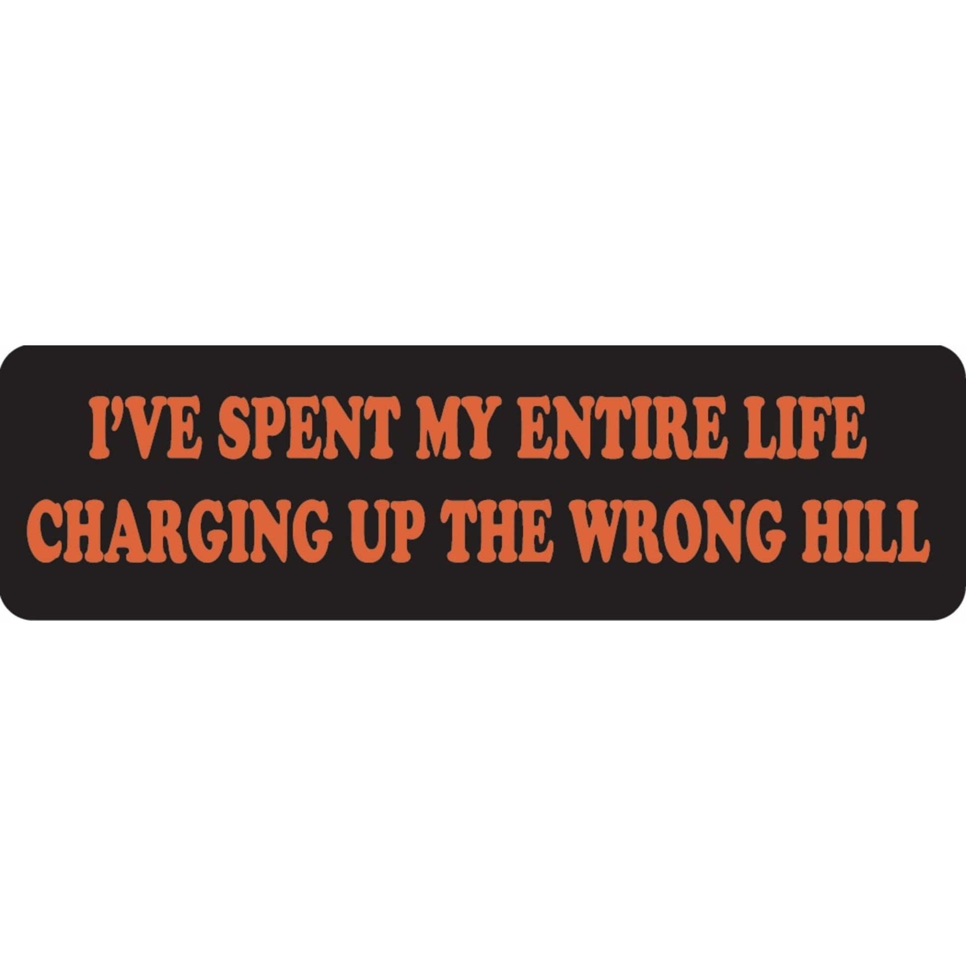 I've spent my entire life charging up the wrong hill vinyl motorcycle helmet sticker - funny biker decal