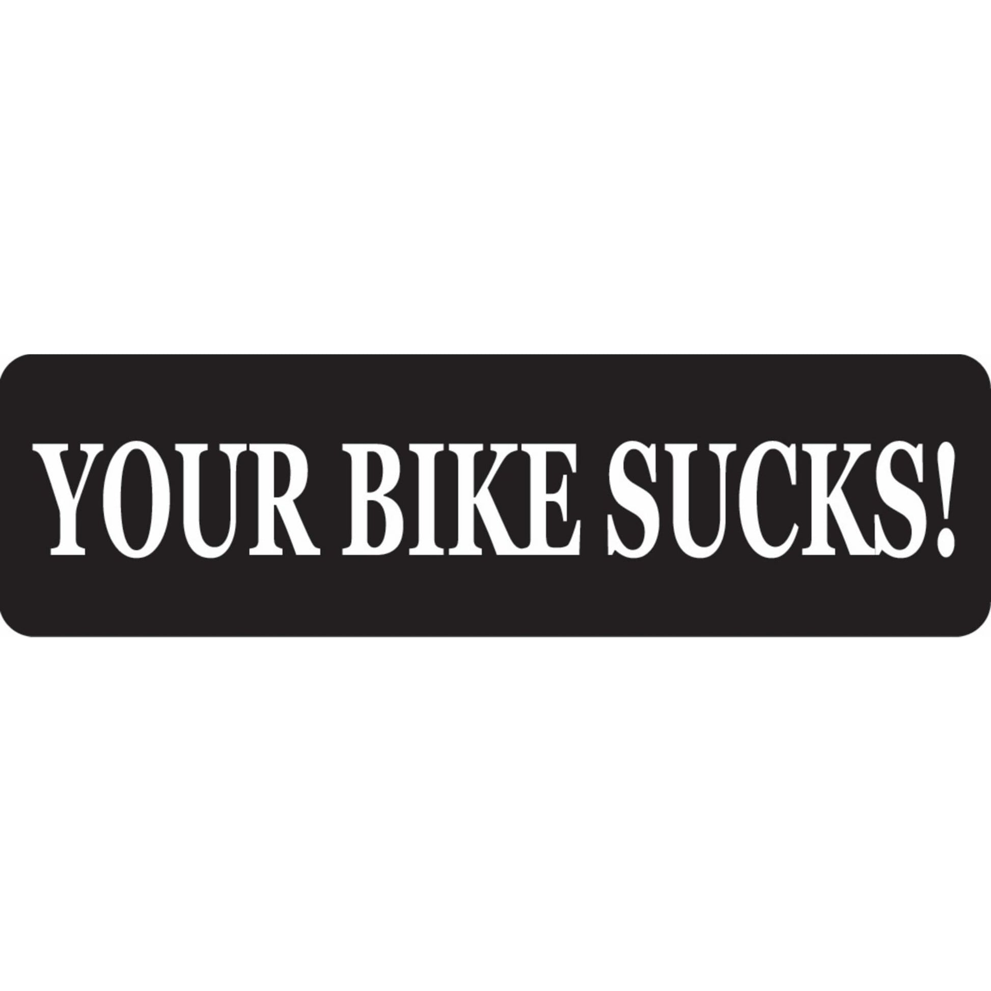 Your bike sucks vinyl motorcycle helmet sticker - bold biker decal