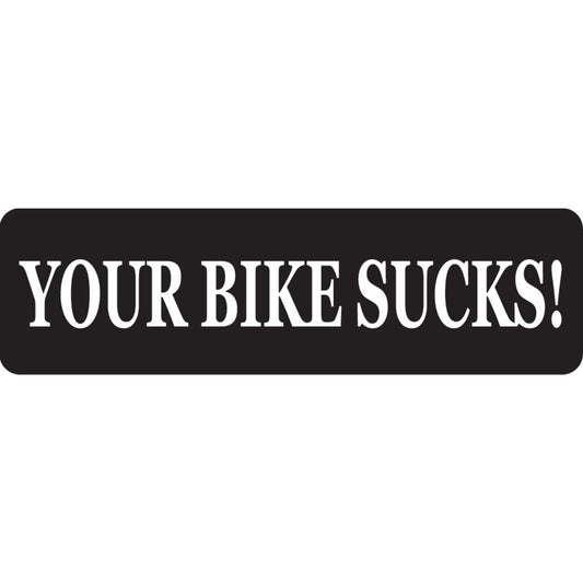Your bike sucks vinyl motorcycle helmet sticker - bold biker decal