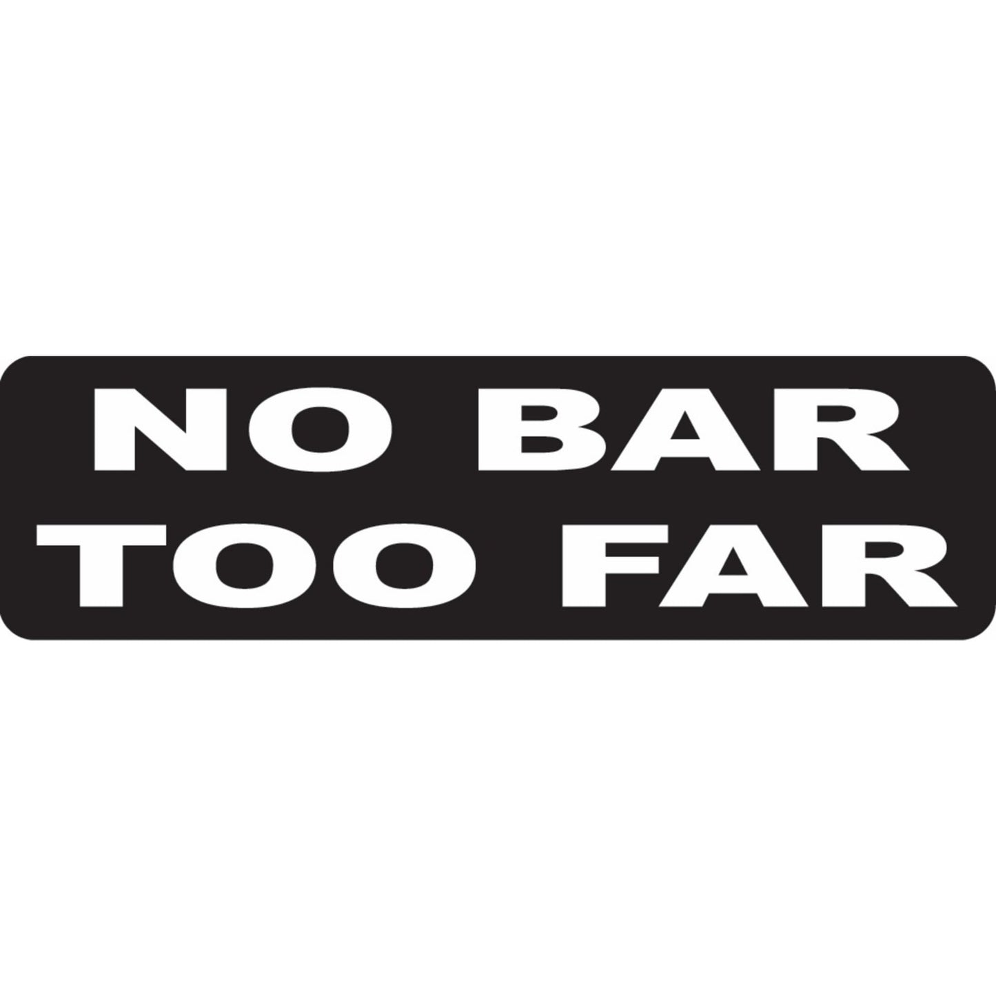 No bar too far vinyl motorcycle helmet sticker - biker decal