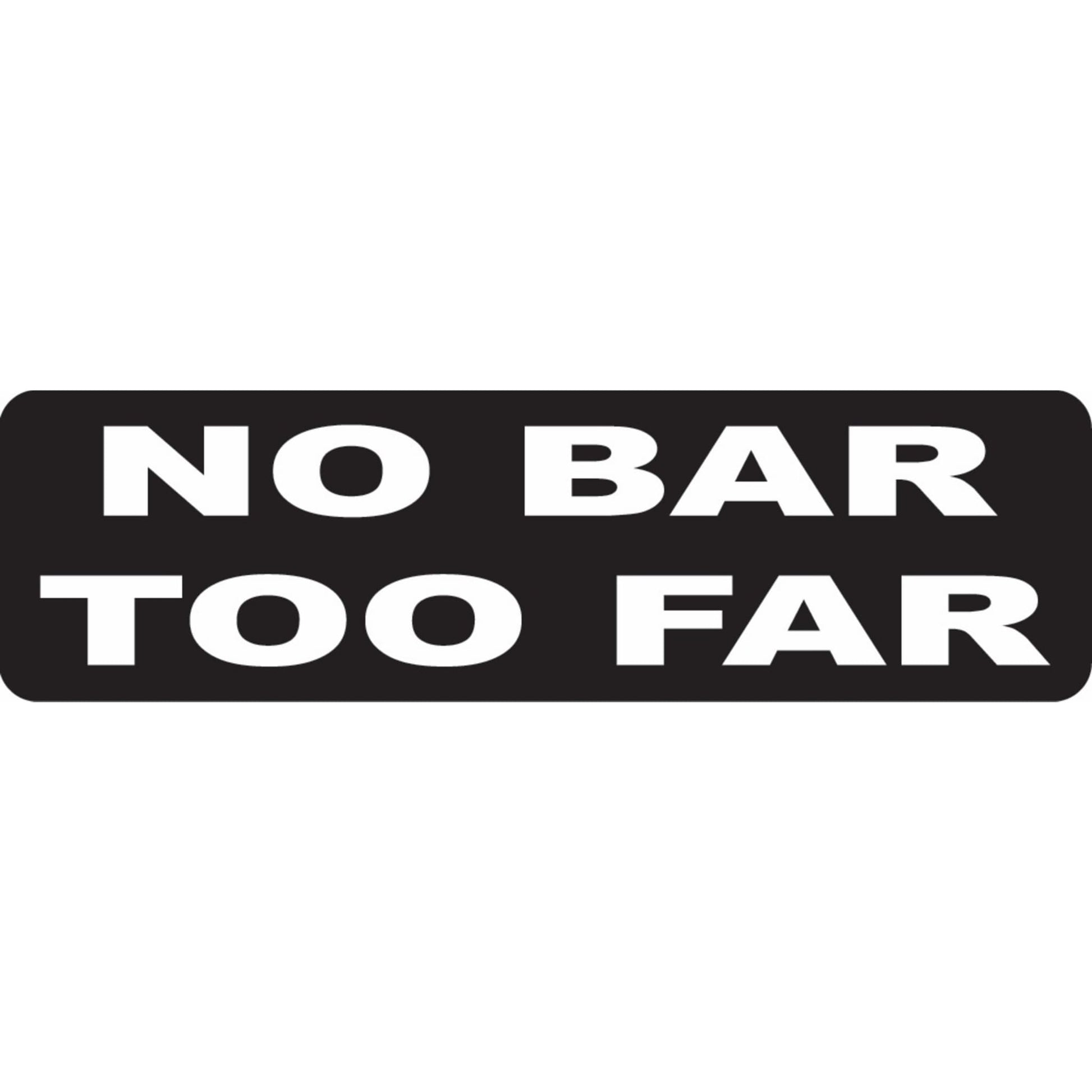 No bar too far vinyl motorcycle helmet sticker - biker decal