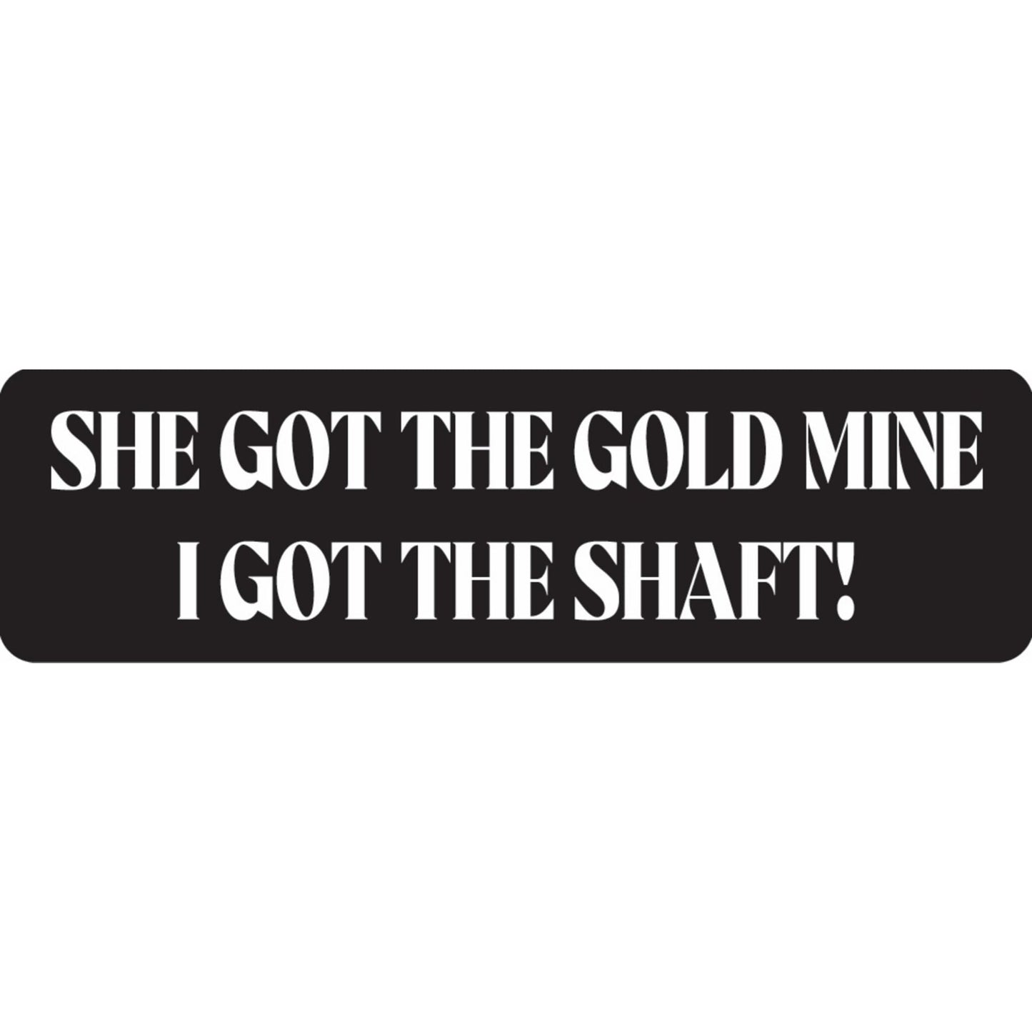 She got the gold mine I got the shaft vinyl motorcycle helmet sticker - funny biker decal