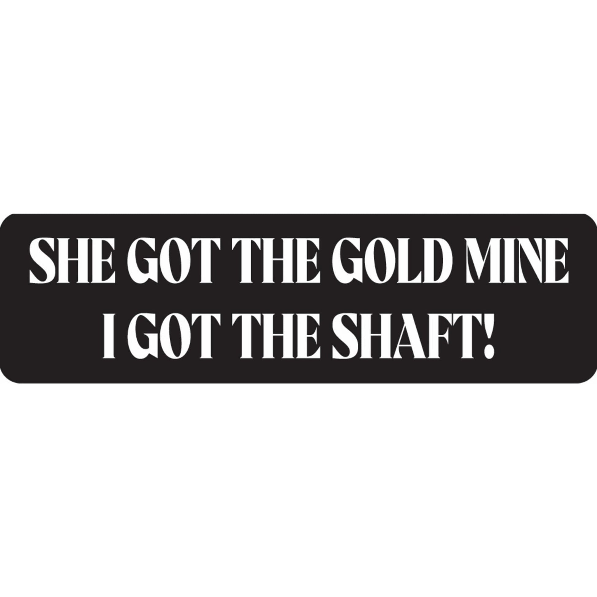 She got the gold mine I got the shaft vinyl motorcycle helmet sticker - funny biker decal