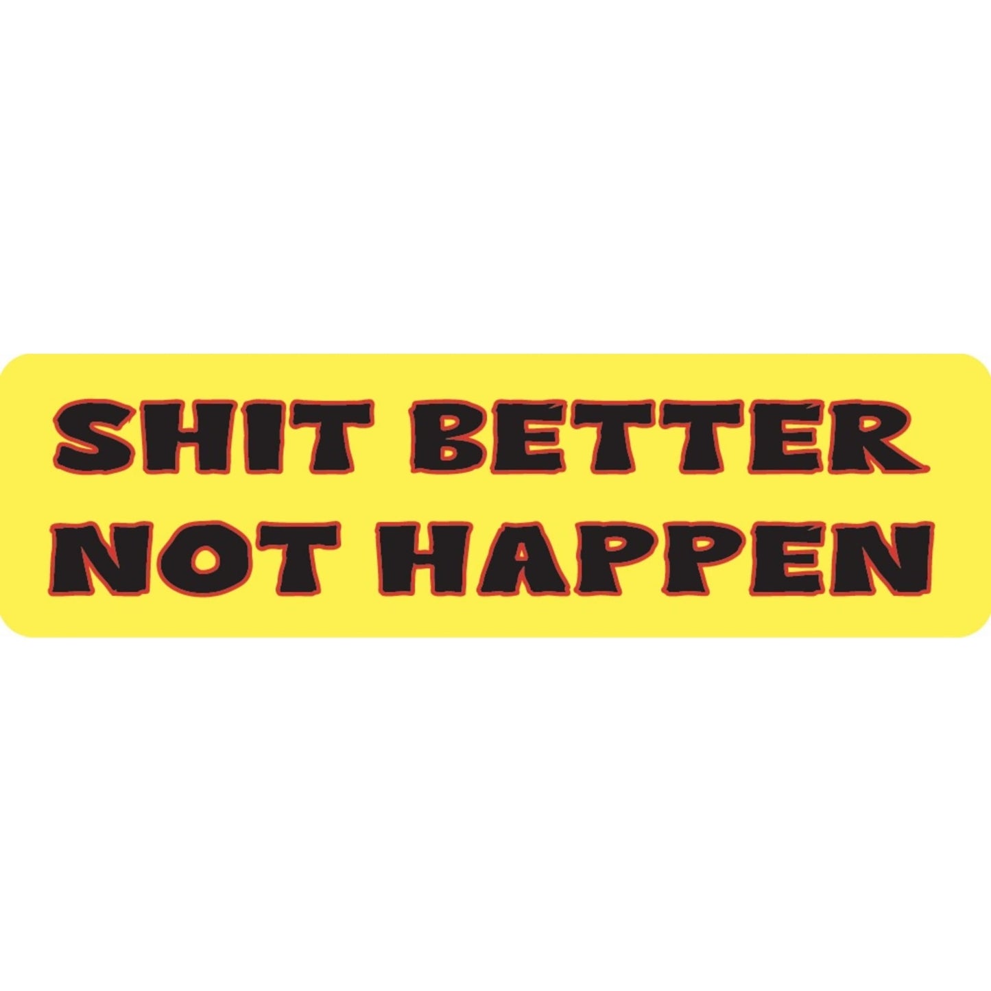Shit better not happen vinyl motorcycle helmet sticker - funny biker decal