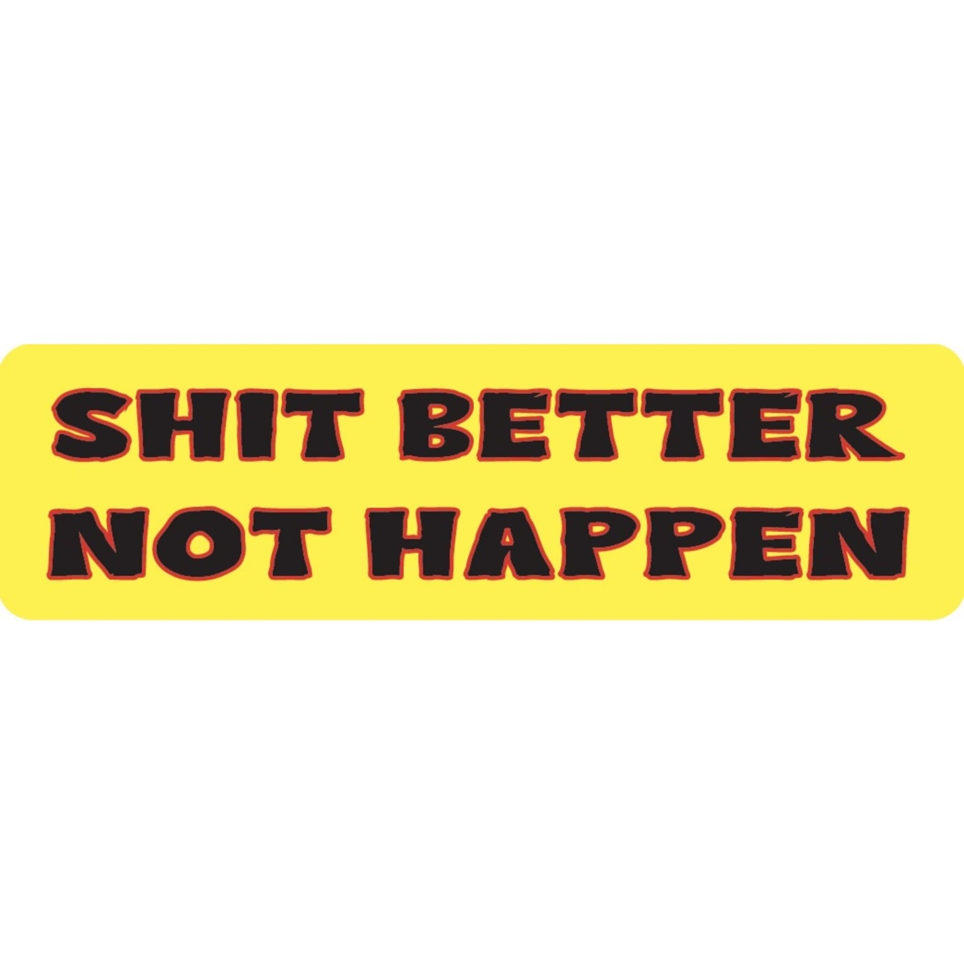 Shit better not happen vinyl motorcycle helmet sticker - funny biker decal