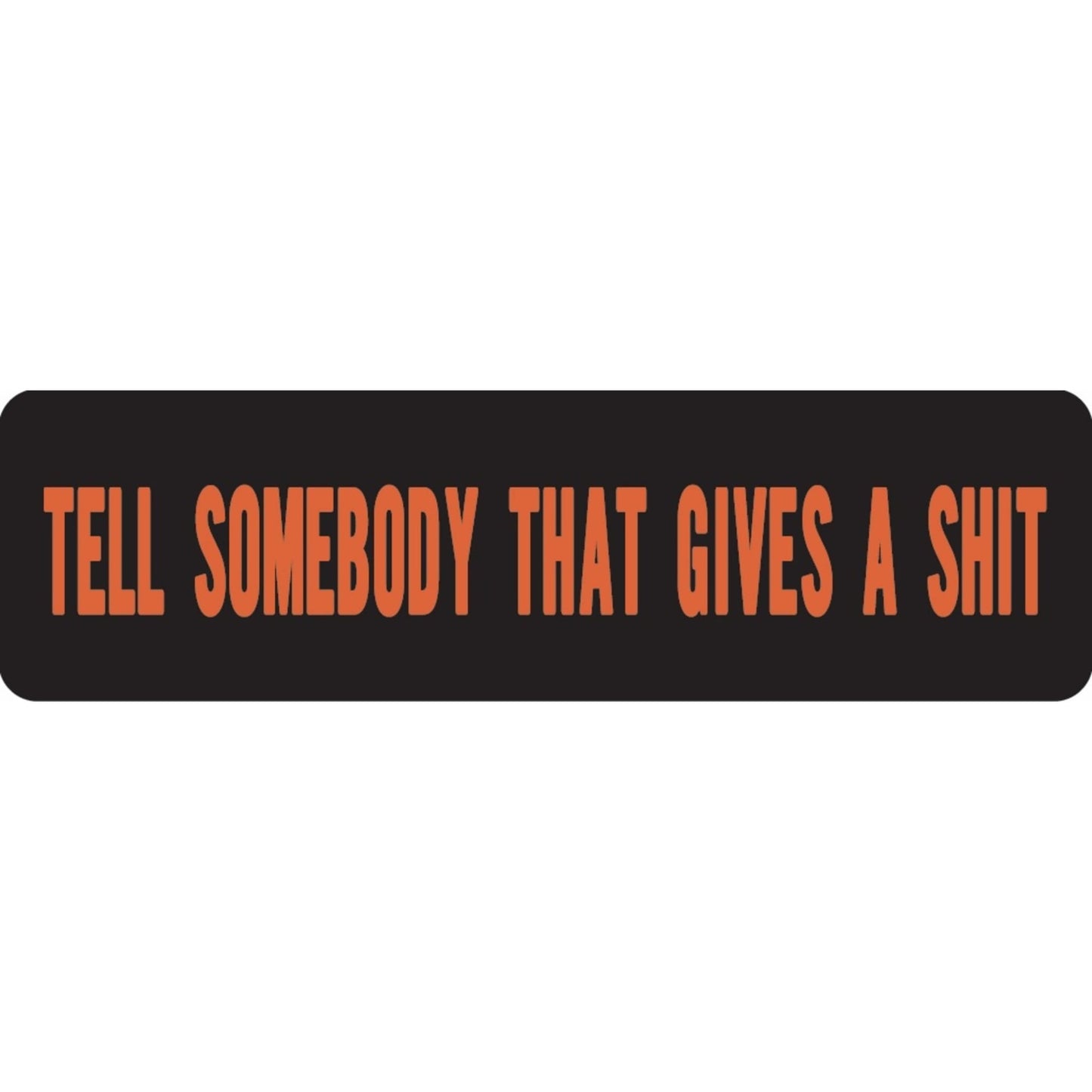 Tell somebody that gives a shit vinyl motorcycle helmet sticker - funny biker decal