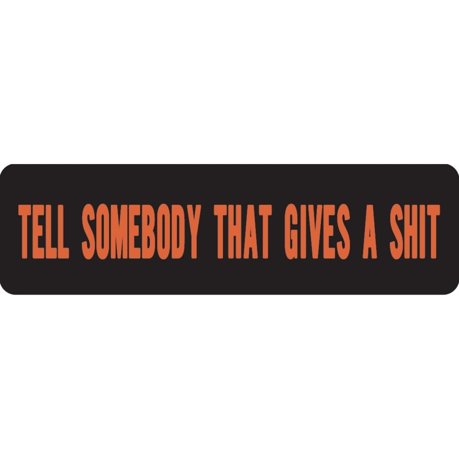 Tell somebody that gives a shit vinyl motorcycle helmet sticker - funny biker decal