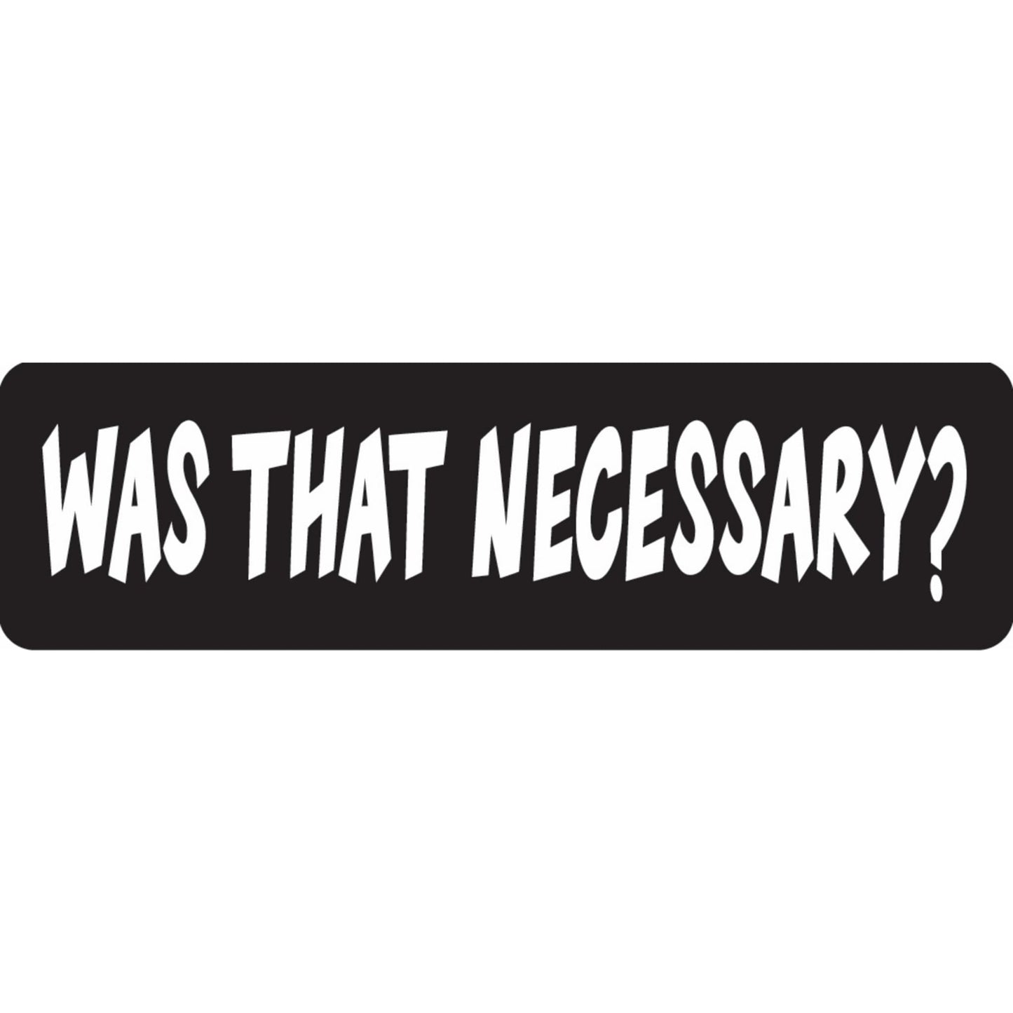 Was that necessary vinyl motorcycle helmet sticker - funny biker decal
