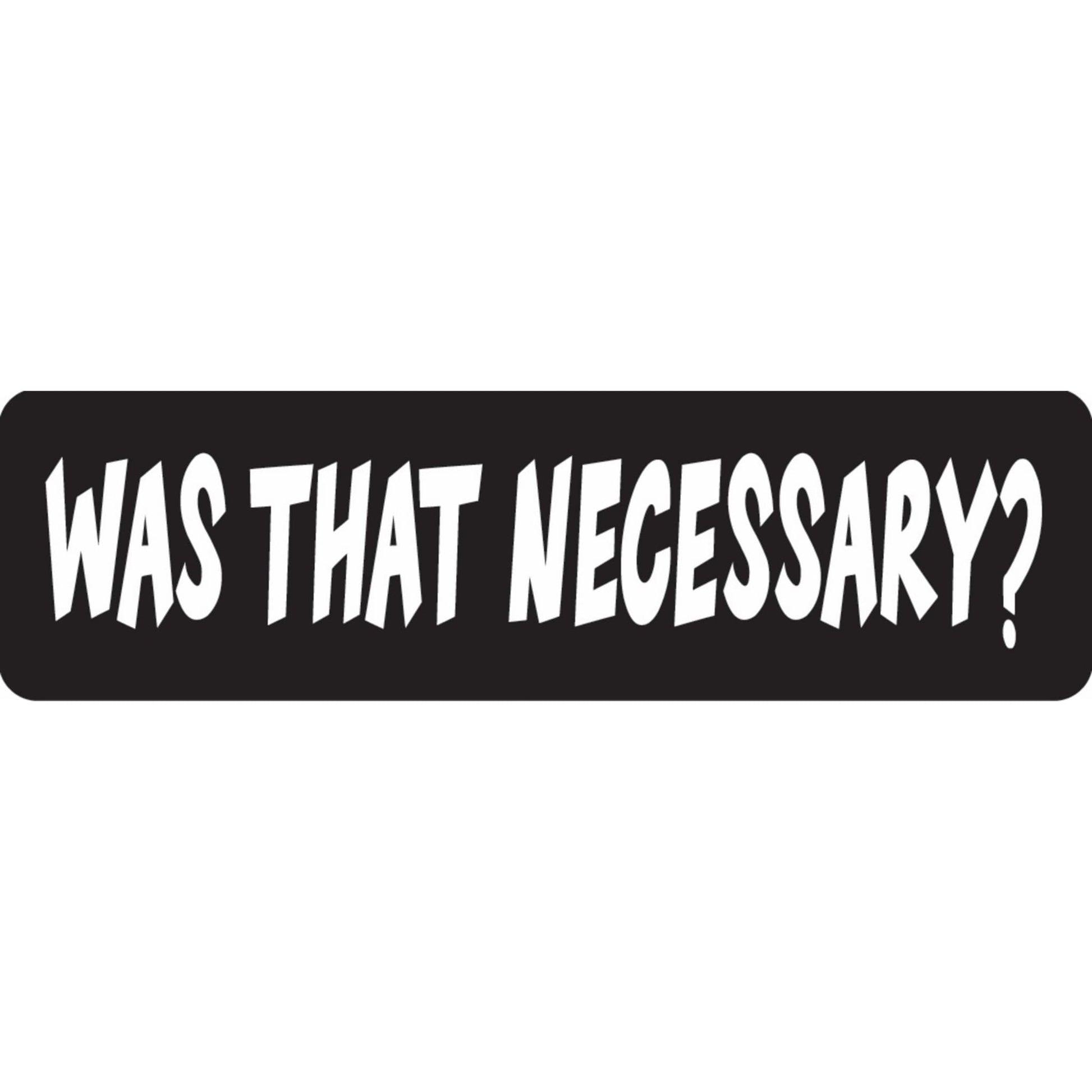 Was that necessary vinyl motorcycle helmet sticker - funny biker decal