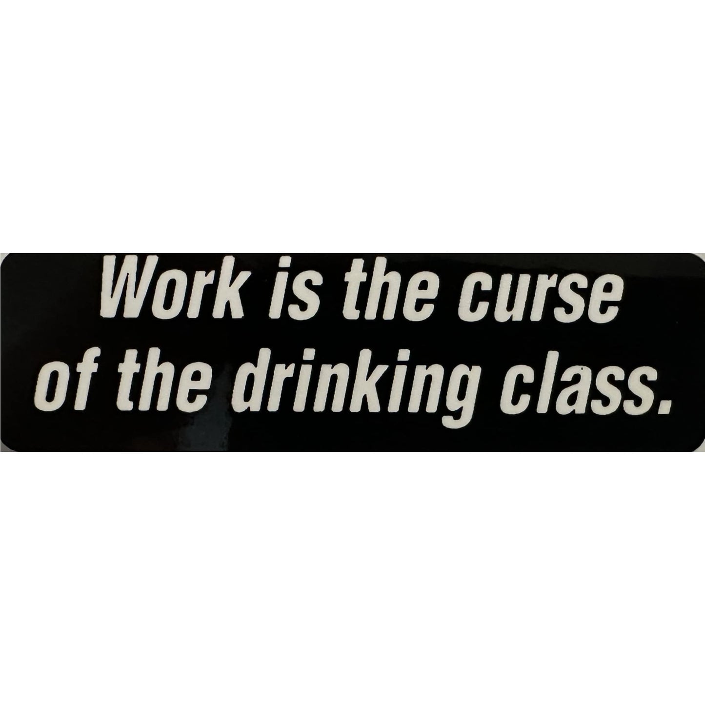 Work is the curse of the drinking class vinyl motorcycle helmet stickers - funny biker decal
