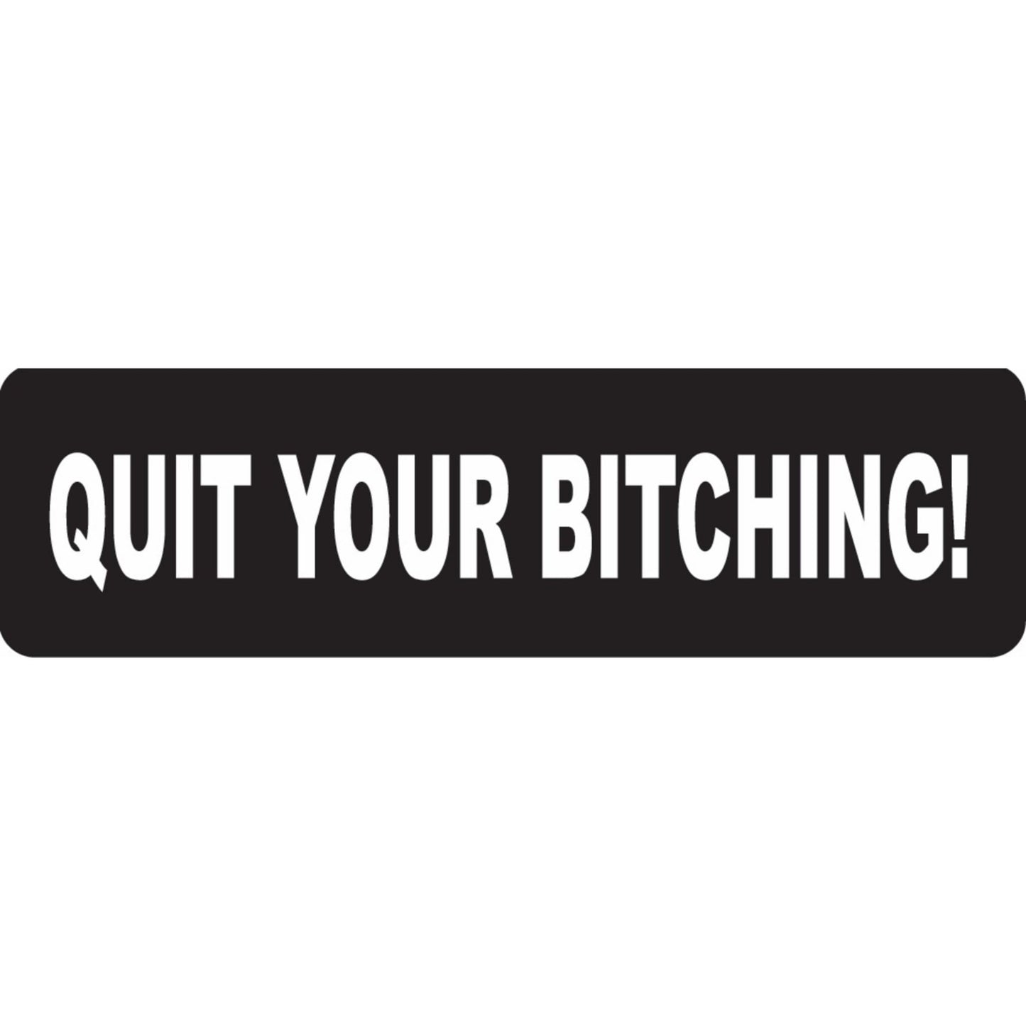 Quit your bitching vinyl motorcycle helmet sticker - funny biker decal