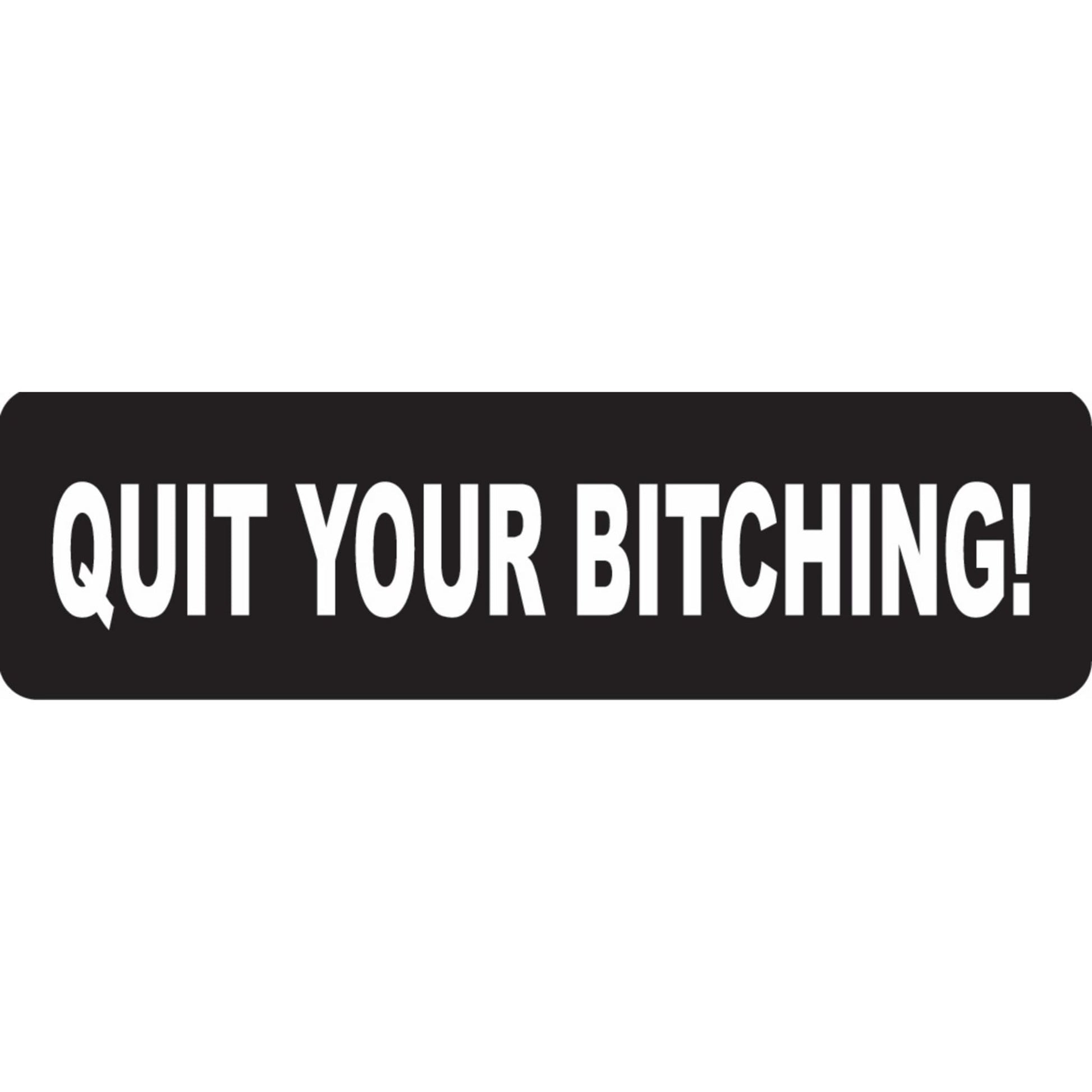 Quit your bitching vinyl motorcycle helmet sticker - funny biker decal