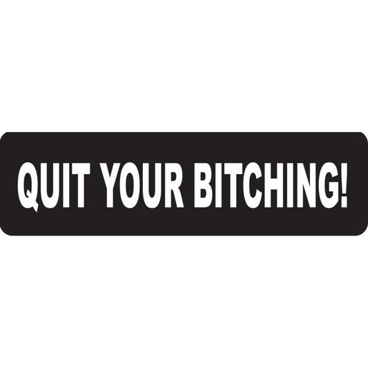 Quit your bitching vinyl motorcycle helmet sticker - funny biker decal
