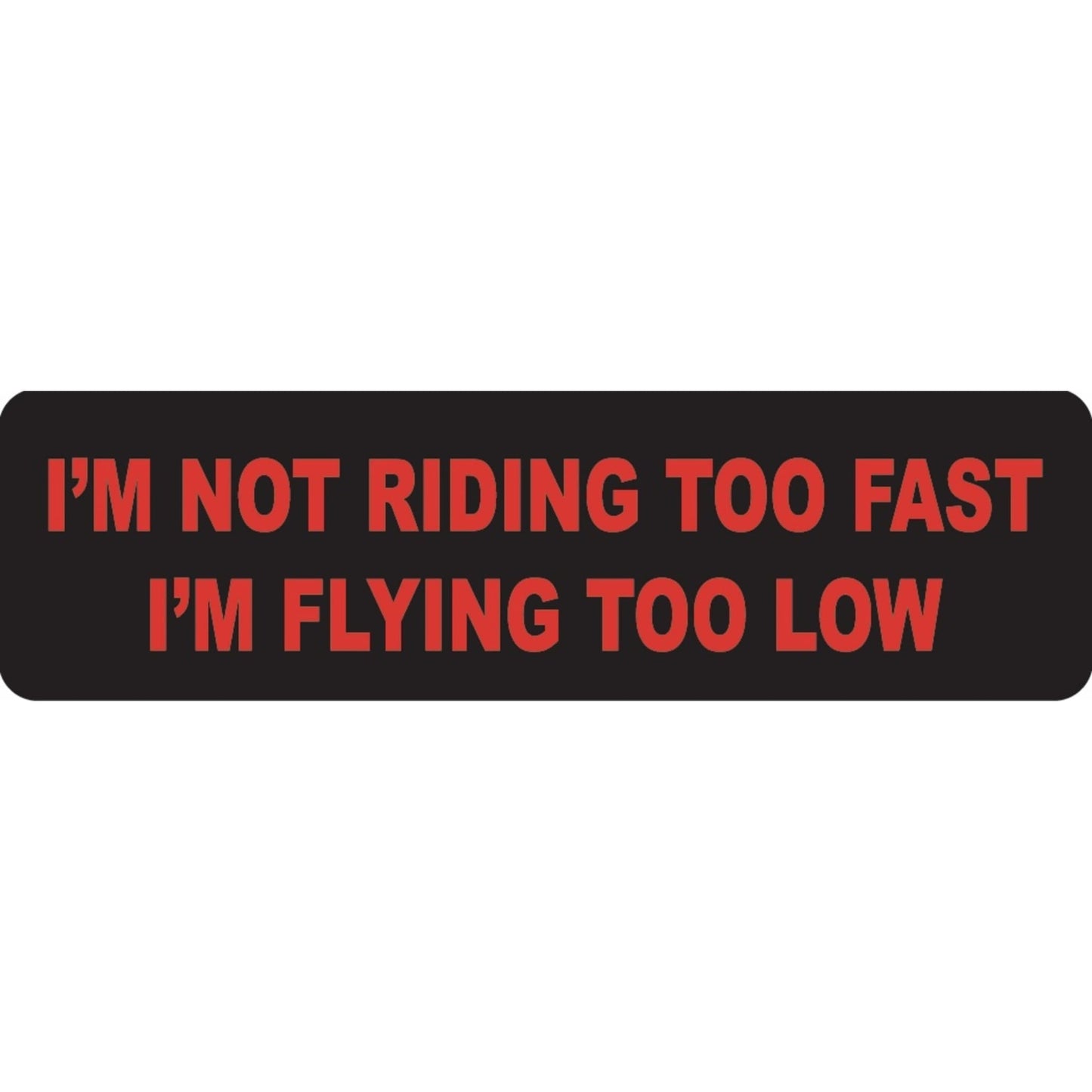 I'm not riding too fast I'm flying too low vinyl motorcycle helmet sticker - funny biker decal