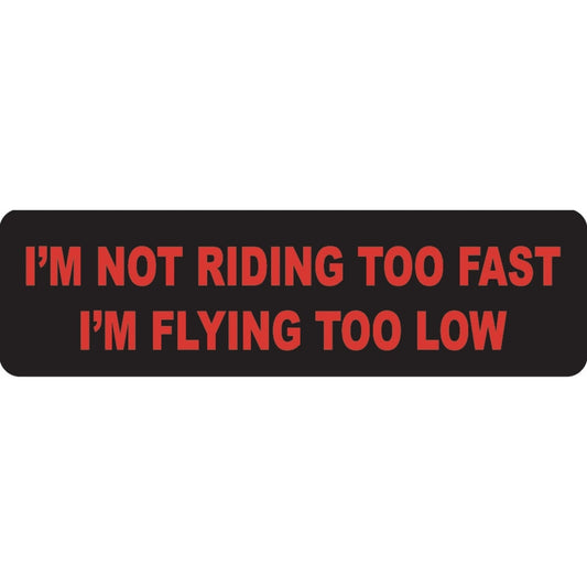 I'm not riding too fast I'm flying too low vinyl motorcycle helmet sticker - funny biker decal