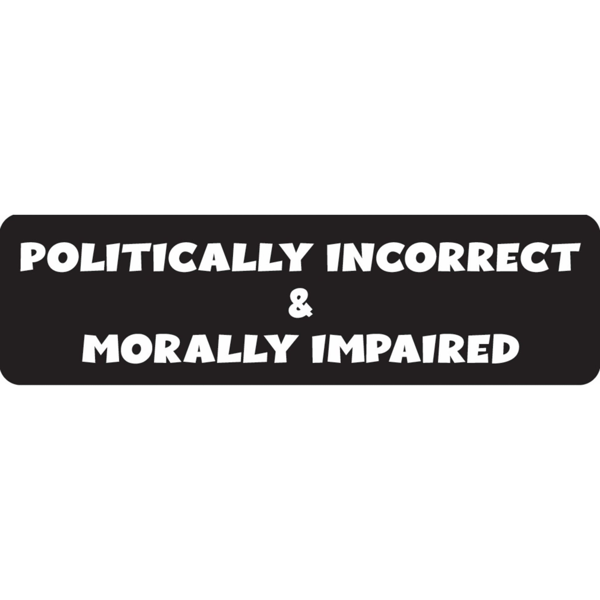 Politically incorrect & morally impaired vinyl motorcycle helmet sticker - funny biker decal