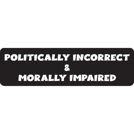 Politically incorrect & morally impaired vinyl motorcycle helmet sticker - funny biker decal
