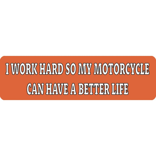 I work hard so my motorcycle can have a better life vinyl motorcycle helmet sticker - funny biker decal