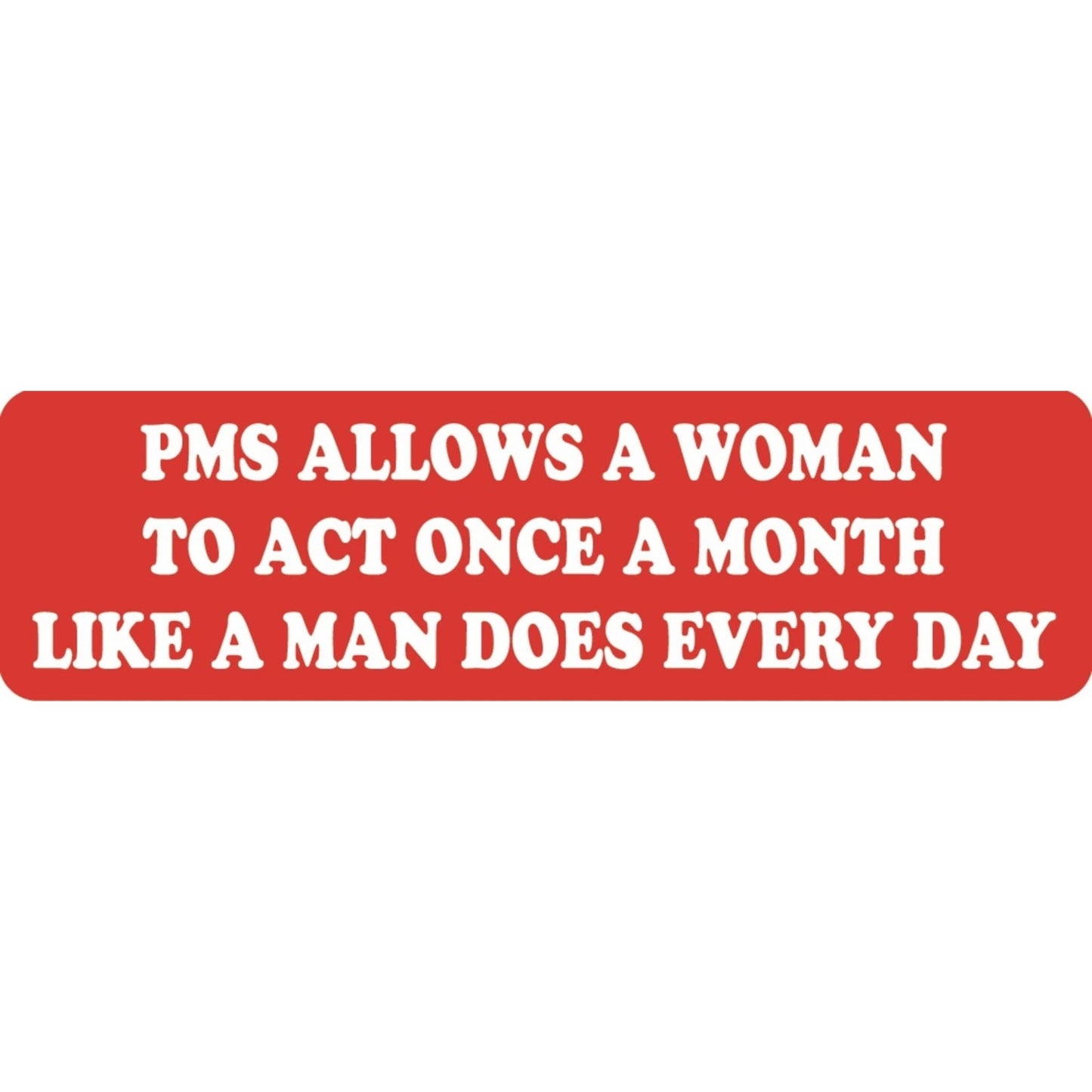 PMS allows a woman to act once a month like a man does every day vinyl motorcycle helmet sticker - funny biker decal