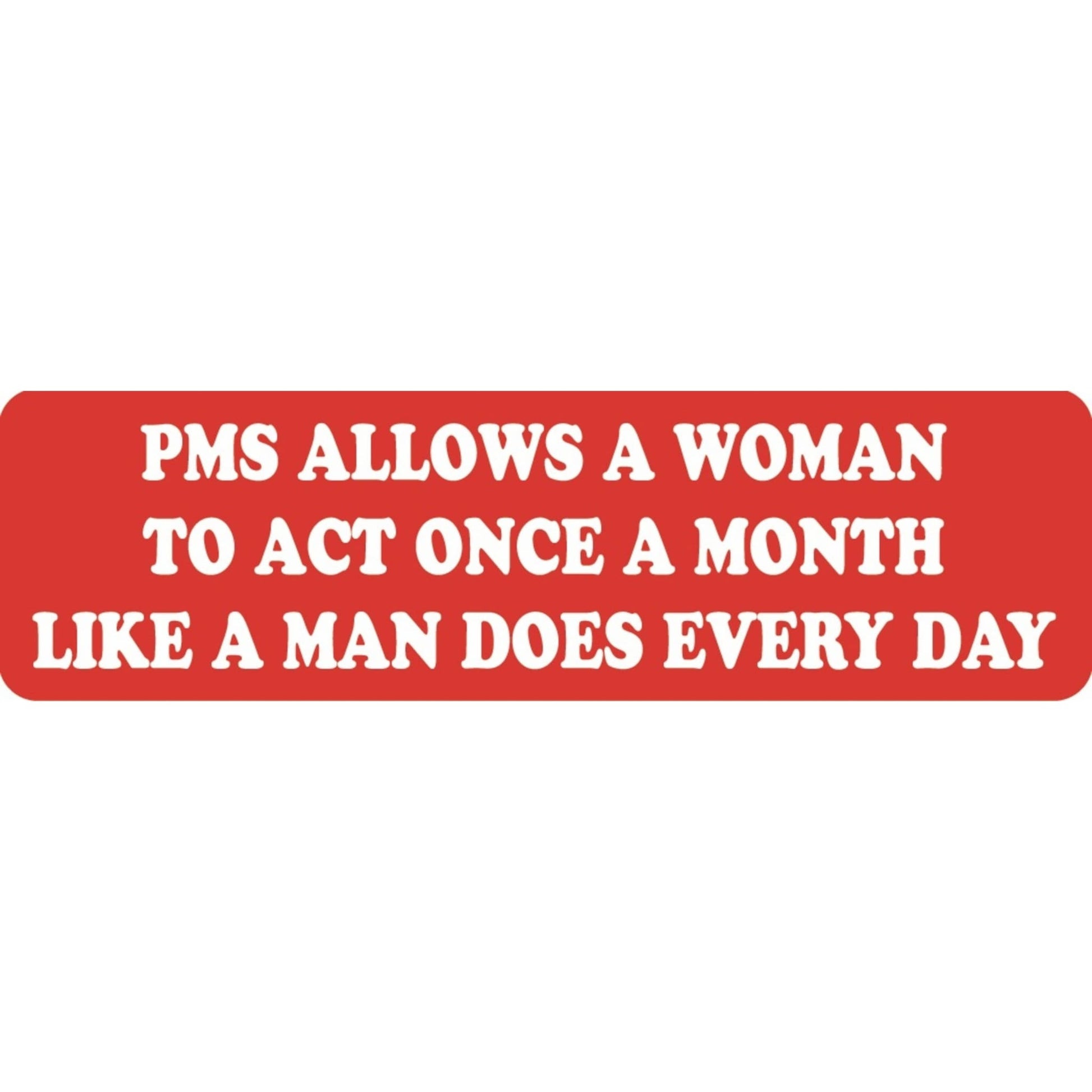 PMS allows a woman to act once a month like a man does every day vinyl motorcycle helmet sticker - funny biker decal