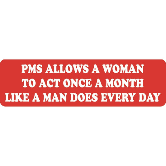 PMS allows a woman to act once a month like a man does every day vinyl motorcycle helmet sticker - funny biker decal