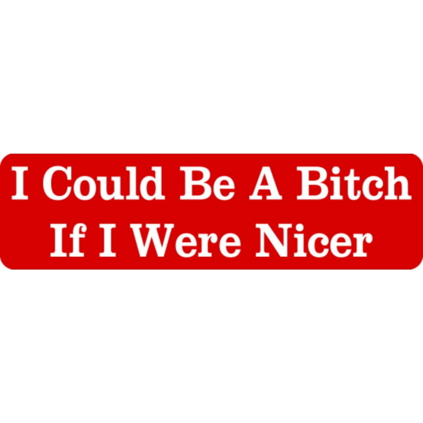 I could be a bitch if I were nicer vinyl motorcycle helmet stickers - funny biker decal