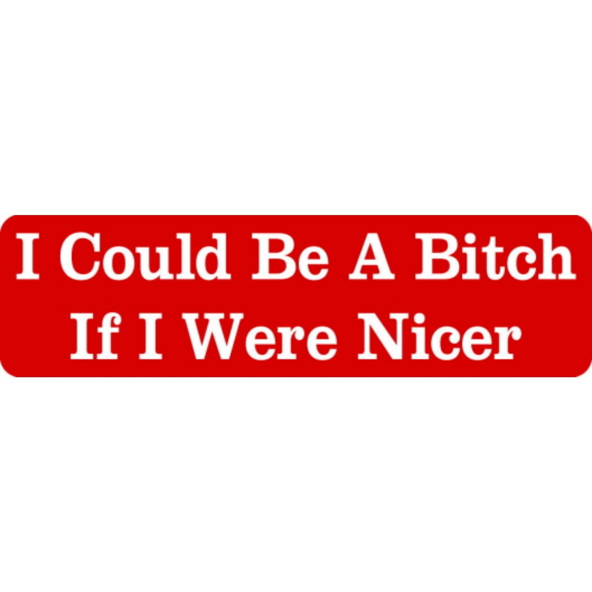 I could be a bitch if I were nicer vinyl motorcycle helmet stickers - funny biker decal