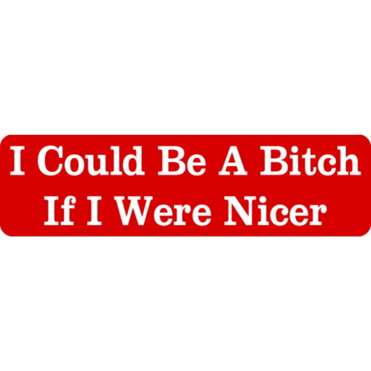 I could be a bitch if I were nicer vinyl motorcycle helmet stickers - funny biker decal