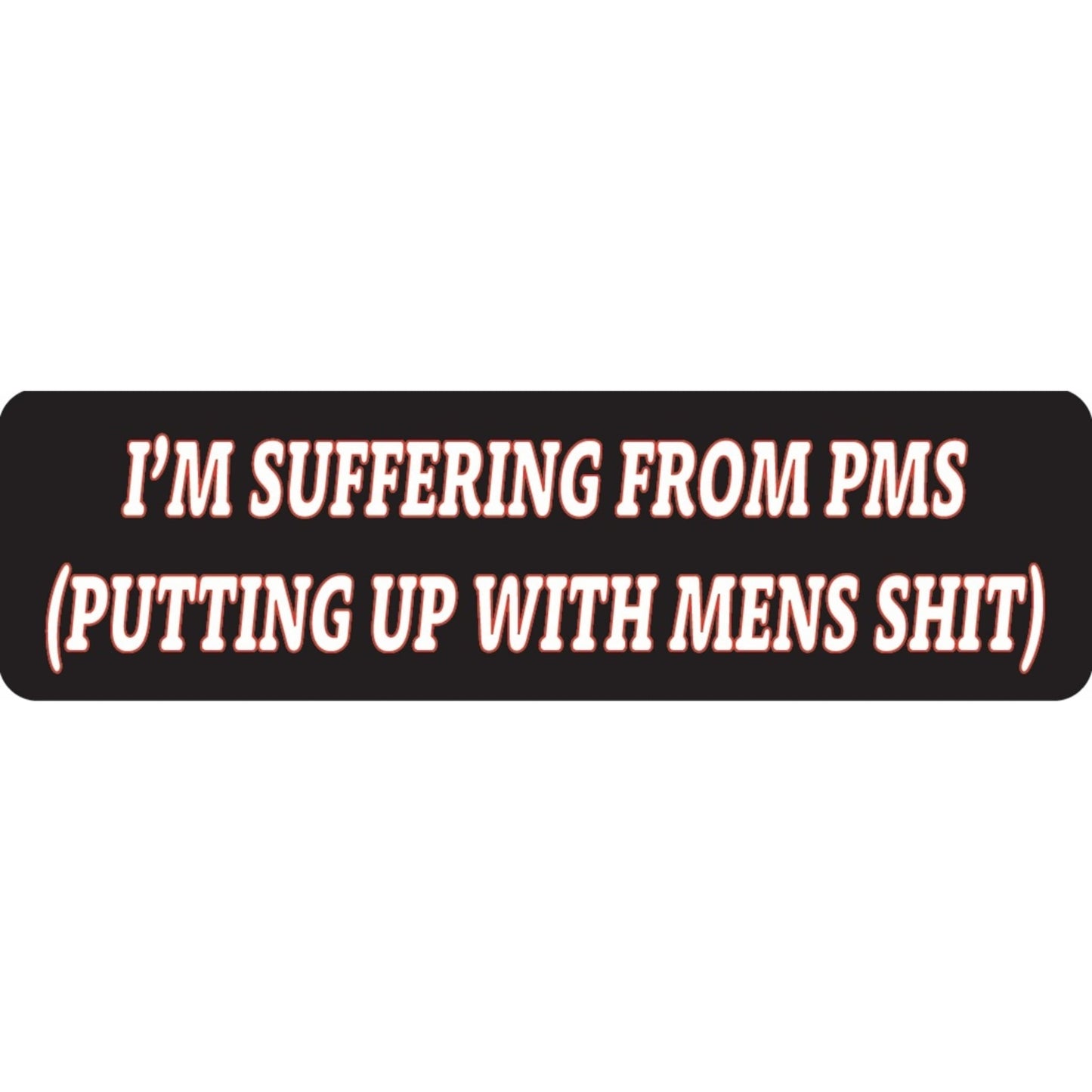 I'm suffering from PMS putting up with mens shit vinyl motorcycle helmet sticker - funny biker decal