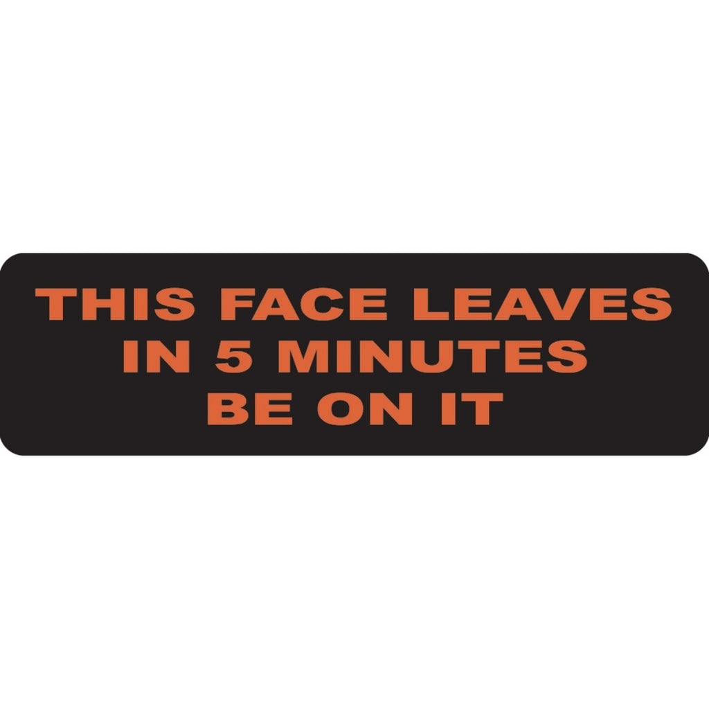 This face leaves in 5 minutes be on it vinyl motorcycle helmet sticker - funny biker decal