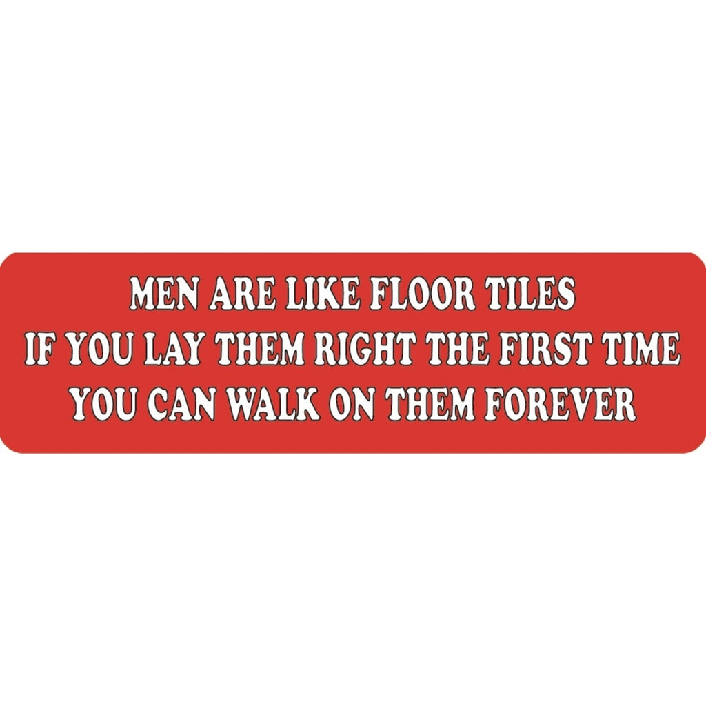 Men are like floor tiles if you lay them right the first time you can walk on them forever vinyl motorcycle helmet sticker - funny biker decal