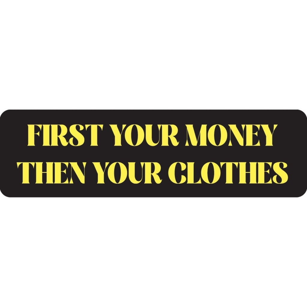 First your money then your clothes vinyl motorcycle helmet sticker - funny biker decal